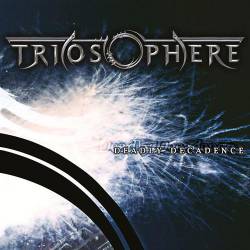 Triosphere : Deadly Decadence Triosphere : Deadly Decadence
